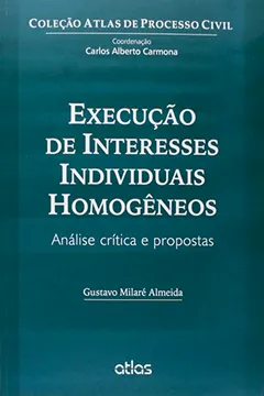 Livro Execução de Interesses Individuais Homogêneos. Análise Crítica e Proposta - Resumo, Resenha, PDF, etc.