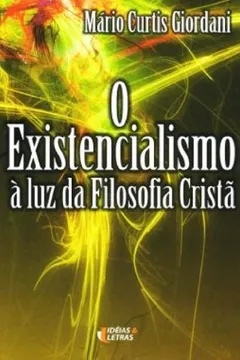 Livro Existencialismo à Luz da Filosofia Cristã - Resumo, Resenha, PDF, etc.