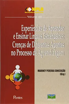 Livro Experiências de Aprender e Ensinar Línguas Estrangeiras. Crenças de Diferentes Agentes no Processo de Aprendizagem - 20 - Resumo, Resenha, PDF, etc.