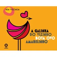 Livro Fa Da Galinha - A Galinha Do Vizinho Bota Ovo Amarelinho - Resumo, Resenha, PDF, etc.