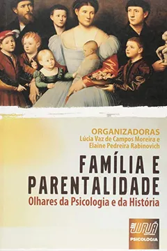Livro Família e Parentalidade. Olhares da Psicologia e da História - Resumo, Resenha, PDF, etc.