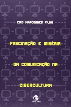 Livro Fascinação e Miséria da Comunicação na Cibercultura - Resumo, Resenha, PDF, etc.