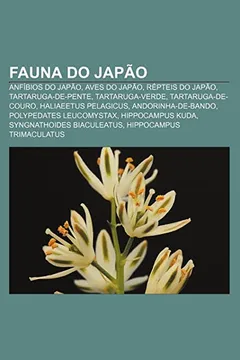 Livro Fauna Do Japao: Anfibios Do Japao, Aves Do Japao, Repteis Do Japao, Tartaruga-de-Pente, Tartaruga-Verde, Tartaruga-de-Couro - Resumo, Resenha, PDF, etc.