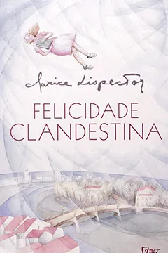 Livro Felicidade Clandestina - Resumo, Resenha, PDF, etc.