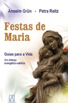 Livro Festas De Maria. Guias Para A Vida. Um Dialogo Evangelico-Catolico - Resumo, Resenha, PDF, etc.