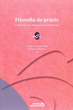 Livro Filosofia da Práxis e Didática da Educação Profissional - Resumo, Resenha, PDF, etc.