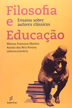 Livro Filosofia E Educacao - Ensaios Sobre Autores Classicos - Resumo, Resenha, PDF, etc.