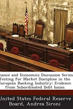 Livro Finance and Economics Discussion Series: Testing for Market Discipline in the European Banking Industry: Evidence from Subordinated Debt Issues - Resumo, Resenha, PDF, etc.