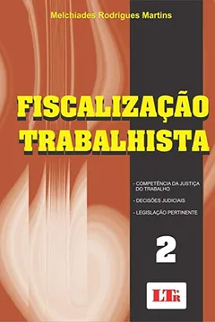Livro Fiscalização Trabalhista. Competência da Justiça do Trabalho, Decisões Judiciais, Legislação Pertinente - Resumo, Resenha, PDF, etc.
