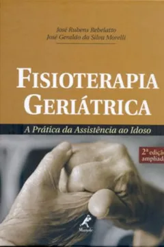 Livro Fisioterapia Geriátrica a Prática da Assistência ao Idoso - Resumo, Resenha, PDF, etc.