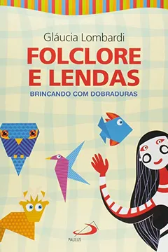 Livro Folclore e Lendas - Coleção Brincando com Dobraduras - Resumo, Resenha, PDF, etc.