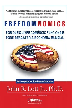 Livro Freedomnomics. Por que o Livre Comércio Funciona e Pode Resgatar a Economia Mundial - Resumo, Resenha, PDF, etc.