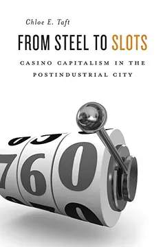 Livro From Steel to Slots: Casino Capitalism in the Postindustrial City - Resumo, Resenha, PDF, etc.