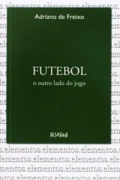Livro Futebol - O Outro Lado Do Jogo - Resumo, Resenha, PDF, etc.