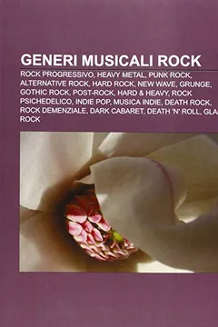 Livro Generi Musicali Rock: Rock Progressivo, Heavy Metal, Punk Rock, Alternative Rock, Hard Rock, New Wave, Grunge, Gothic Rock, Post-Rock - Resumo, Resenha, PDF, etc.