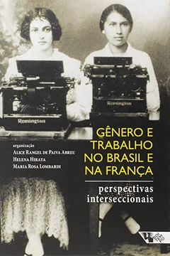 Livro Gênero e Trabalho no Brasil e na França. Perspectivas Interseccionais - Coleção Mundo do Trabalho - Resumo, Resenha, PDF, etc.