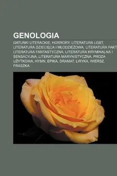 Livro Genologia: Gatunki Literackie, Horrory, Literatura Lgbt, Literatura Dzieci CA I M Odzie Owa, Literatura Faktu, Literatura Fantast - Resumo, Resenha, PDF, etc.