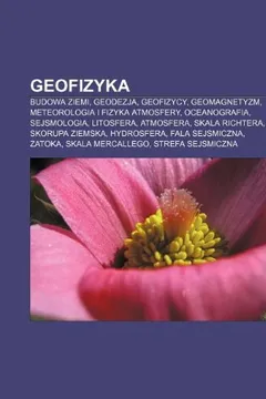 Livro Geofizyka: Budowa Ziemi, Geodezja, Geofizycy, Geomagnetyzm, Meteorologia I Fizyka Atmosfery, Oceanografia, Sejsmologia, Litosfera - Resumo, Resenha, PDF, etc.