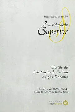 Livro Gestão da Instituição de Ensino e Ação Docente - Volume 1. Coleção Metodologia do Ensino na Educação Superior - Resumo, Resenha, PDF, etc.