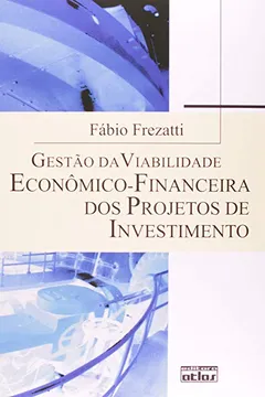 Livro Gestão da Viabilidade Econômico-Financeira dos Projetos de Investimento - Resumo, Resenha, PDF, etc.
