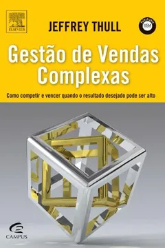 Livro Gestao De Vendas Complexas Como Competir E Vencer Quando O Resultado Deseja - Resumo, Resenha, PDF, etc.