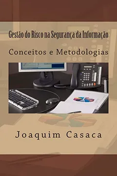 Livro Gestao Do Risco Na Seguranca Da Informacao: Conceitos E Metodologias - Resumo, Resenha, PDF, etc.