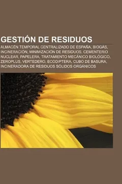 Livro Gestion de Residuos: Almacen Temporal Centralizado de Espana, Biogas, Incineracion, Minimizacion de Residuos, Cementerio Nuclear, Papelera - Resumo, Resenha, PDF, etc.