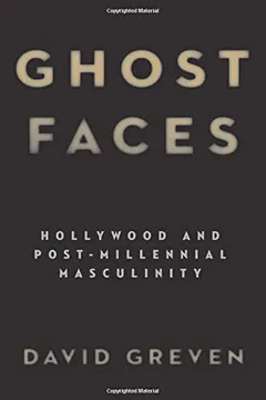 Livro Ghost Faces: Hollywood and Post-Millennial Masculinity - Resumo, Resenha, PDF, etc.