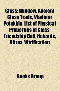 Livro Glass: Window, Smart Glass, Architectural Glass, Ledglass, Heatable Glass, Early American Molded Glass, Structure of Liquids - Resumo, Resenha, PDF, etc.