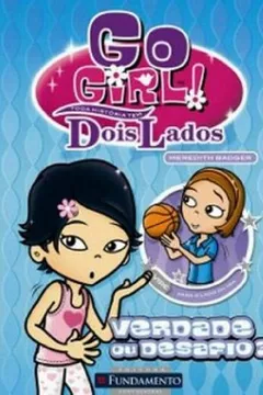 Livro Go Girl Toda História Tem Dois Lados. Verdade ou Desafio? - Resumo, Resenha, PDF, etc.