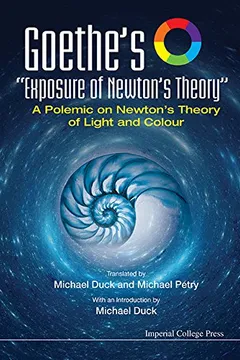 Livro Goethe's "Exposure of Newton's Theory" a Polemic on Newton's Theory of Light and Colour - Resumo, Resenha, PDF, etc.