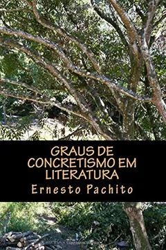 Livro Graus de Concretismo Em Literatura: Ideia, Materia E Niveis de Quase-Realidade Na Imagem Da Poesia Finissecular de Haroldo de Campos - Resumo, Resenha, PDF, etc.