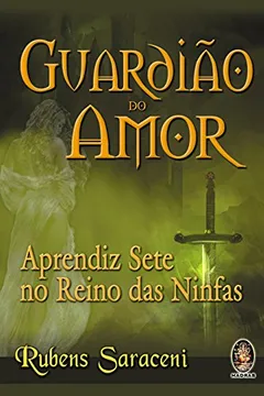 Livro Guardião do Amor. Aprendiz Sete no Reino das Ninfas - Resumo, Resenha, PDF, etc.