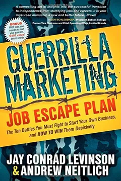 Livro Guerrilla Marketing: Job Escape Plan: The Ten Battles You Must Fight to Start Your Own Business, and HOW TO WIN Them Decisively - Resumo, Resenha, PDF, etc.
