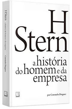 Livro H Stern. A História do Homem e da Empresa - Resumo, Resenha, PDF, etc.