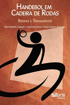 Livro Handebol em Cadeira de Rodas. Regras e Treinamento - Resumo, Resenha, PDF, etc.