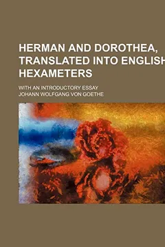 Livro Herman and Dorothea, Translated Into English Hexameters; With an Introductory Essay - Resumo, Resenha, PDF, etc.