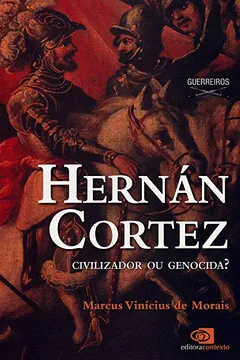Livro Hernán Cortez. Civilizador ou Genocida? - Resumo, Resenha, PDF, etc.