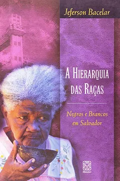 Livro Hierarquia das Raças. Negros e Brancos em Salvador - Resumo, Resenha, PDF, etc.