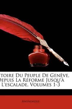 Livro Histoire Du Peuple de Geneve, Depuis La Reforme Jusqu'a L'Escalade, Volumes 1-3 - Resumo, Resenha, PDF, etc.