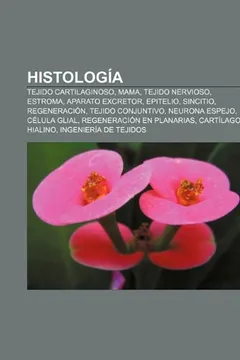 Livro Histologia: Tejido Cartilaginoso, Mama, Tejido Nervioso, Estroma, Aparato Excretor, Epitelio, Sincitio, Regeneracion, Tejido Conju - Resumo, Resenha, PDF, etc.