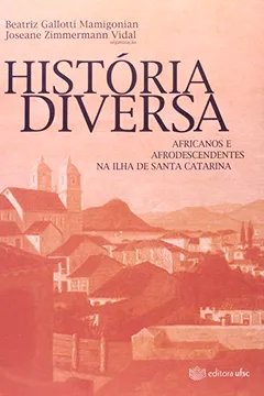 Livro História Diversa. Africanos E Afrodescendentes Na Ilha De Santa Catarina - Resumo, Resenha, PDF, etc.