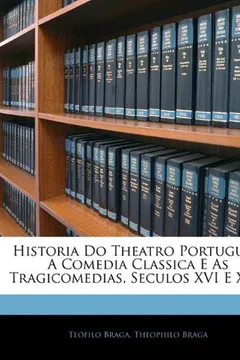 Livro Historia Do Theatro Portuguez: A Comedia Classica E as Tragicomedias, Seculos XVI E XVII - Resumo, Resenha, PDF, etc.