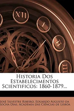 Livro Historia DOS Estabelecimentos Scientificos: 1860-1879... - Resumo, Resenha, PDF, etc.