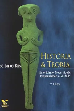 Livro História e Teoria. Historicismo, Modernidade, Temporalidade e Verdade - Resumo, Resenha, PDF, etc.