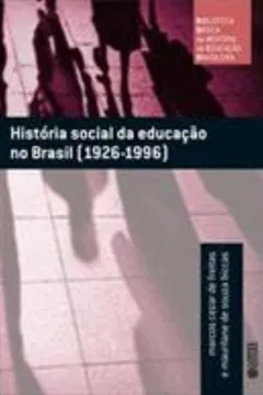 Livro História Social da Educação no Brasil. 1926-1996 - Resumo, Resenha, PDF, etc.