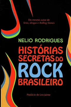 Livro Histórias Secretas do Rock - Resumo, Resenha, PDF, etc.