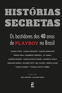Livro Histórias Secretas. Os Bastidores dos 40 Anos de Playboy no Brasil - Resumo, Resenha, PDF, etc.