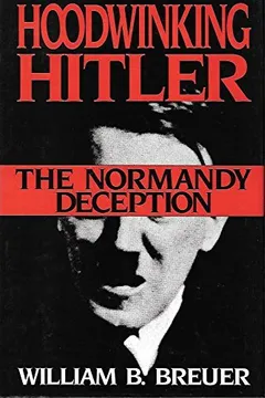 Livro Hoodwinking Hitler: The Normandy Deception - Resumo, Resenha, PDF, etc.