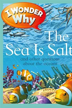 Livro I Wonder Why the Sea Is Salty: And Other Questions about the Oceans - Resumo, Resenha, PDF, etc.